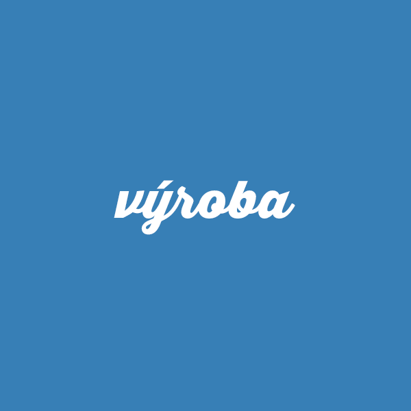 VÝROBA